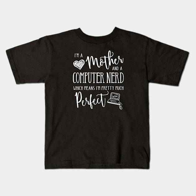 Perfect Mother and Computer Nerd Kids T-Shirt by TheStuffHut